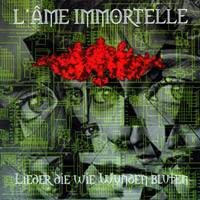 L'Âme Immortelle : Lieder die Wie Wunden Bluten